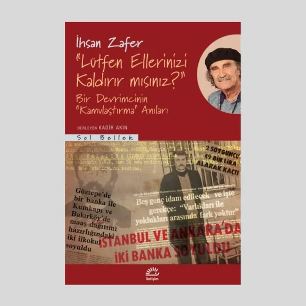 Lütfen Ellerinizi Kaldırır Mısınız? Bir Devrimcinin "Kamulaştırma" Anıları