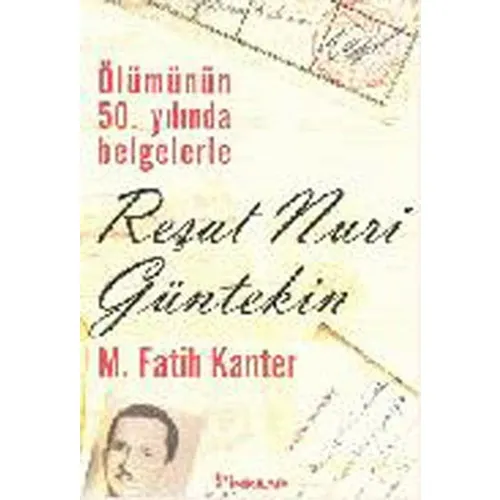 Ölümünün 50.Yılında Belgelerle Reşat Nuri Güntekin