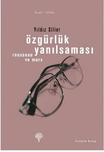Özgürlük Yanılsaması Rousseau Ve Marx