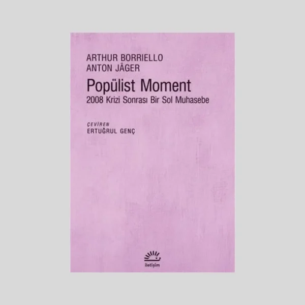 Popülist Moment 2008 Krizi Sonrası Bir Sol Muhasebe