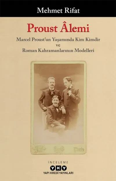 Proust Âlemi Marcel Post'un Yaşamında Kim Kimdir Ve Roman Kahramanlarının Modelleri