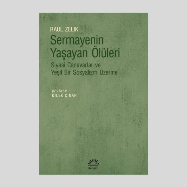 Sermayenin Yaşayan Ölüleri Siyasi Canavarlar Ve Yeşil Bir Sosyal
