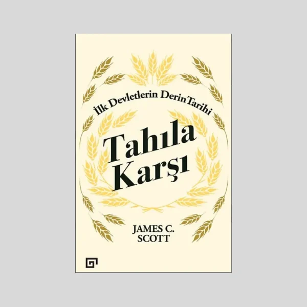 Tahıla Karşı İlk Devletlerin Derin Tarihi