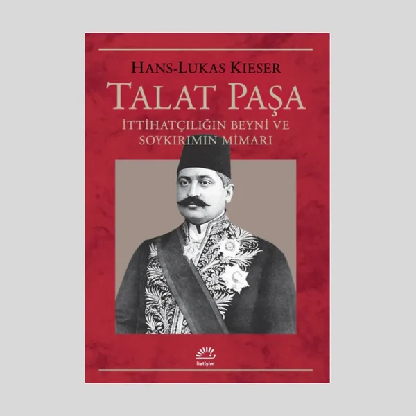 Talat Paşa İttihatçılığın Beyni Ve Soykırımın Mimarı