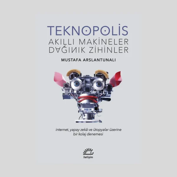 Teknopolis Akıllı Makineler Dağınık Zihinler