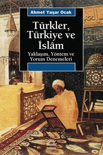 Türkler Türkiye Ve İslam Yaklaşım Yöntem Ve Yorum Denemeleri