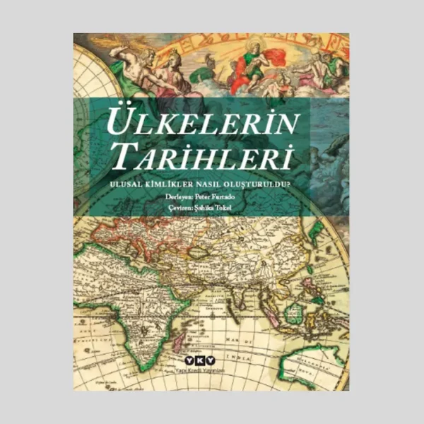 Ülkelerin Tarihleri – Ulusal Kimlikler Nasıl Oluşturuldu? (Karton Kapak)