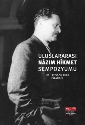 Uluslararası Nâzım Hikmet Sempozyumu 25-27 Ocak 2002 İstanbul